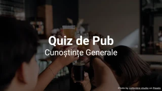 Quiz de Pub - Întrebări Generale