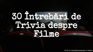 30 Întrebări de Trivia despre Filme