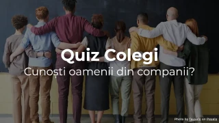Quiz Colegi - Cât de bine îți cunoști colegii?