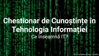 Chestionar de Cunoștințe în Tehnologia Informației