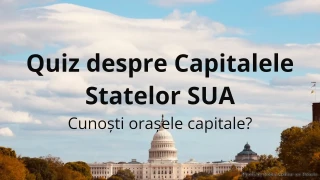 Quiz despre Capitalele Statelor SUA