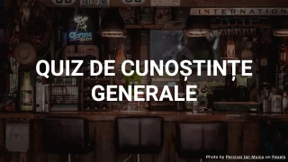 Quiz de Cunoștințe Generale - 10 Întrebări pentru a-ți Testa Inteligența