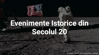 Chestionar despre Evenimente Istorice din Secolul 20