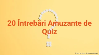 20 Întrebări Amuzante de Quiz
