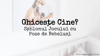 Ghicește Cine? Șablonul Jocului cu Poze de Bebeluși