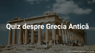 Quiz despre Grecia Antică (Alege varianta corectă)