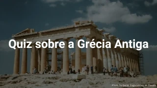 Quiz sobre a Grécia Antiga (Escolha Múltipla)