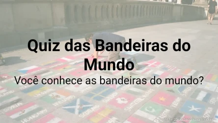 Quiz: Bandeiras do Mundo