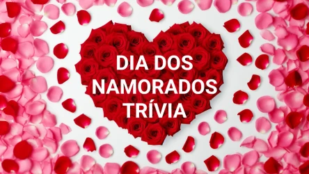 Quiz de Curiosidades do Dia dos Namorados (Múltipla Escolha)