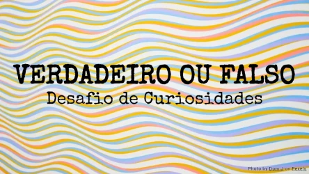 Quiz Verdadeiro ou Falso: Desafio de Curiosidades