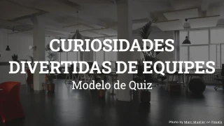 Modelo de Quiz de Curiosidades de Equipes