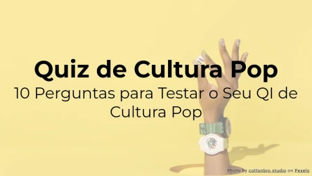 Quiz de Cultura Pop: 10 Perguntas para Testar seu Conhecimento sobre Cultura Pop