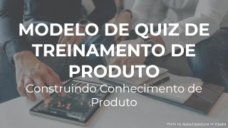 Modelo de Quiz de Treinamento de Produto: Construindo Conhecimento de Produto