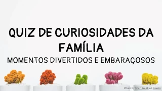 Modelo de Quiz: Curiosidades da Família
