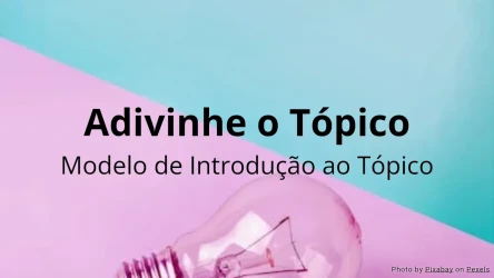 Adivinhe o Tópico - Modelo de Atividade de Introdução ao Tópico