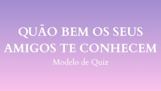Quão bem os seus amigos te conhecem Modelo de Quiz