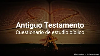 Cuestionario de estudio bíblico del Antiguo Testamento