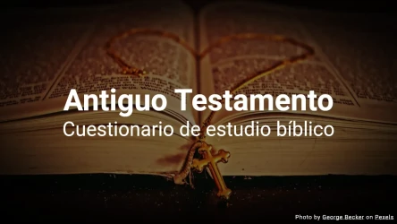 Cuestionario de estudio bíblico del Antiguo Testamento
