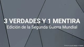 3 Verdades y 1 Mentira - Edición Segunda Guerra Mundial