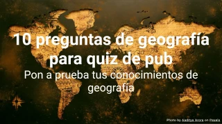 10 preguntas de geografía para quiz de pub