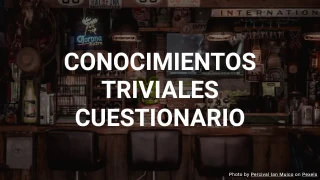 Cuestionario de Cultura General V - Pon a Prueba Tu Conocimiento General