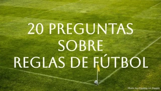 Cuestionario de reglas de fútbol: 20 preguntas