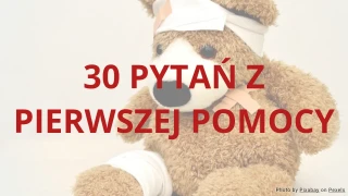 30 pytań i odpowiedzi z pierwszej pomocy