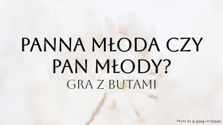 Quiz weselny: Panna młoda czy pan młody? - Gra z butami