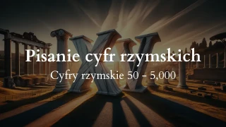 Quiz z pisania cyfr rzymskich - 50 - 5000
