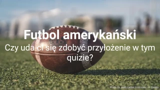 Quiz o futbolu amerykańskim