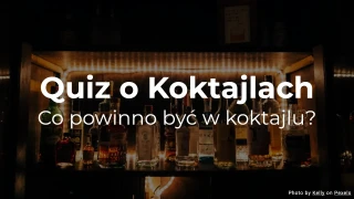 Quiz o Koktajlach - Co powinno być w koktajlu?
