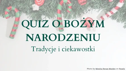 Quiz o Bożym Narodzeniu - Tradycje i Ciekawostki