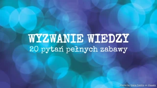 Quiz z wiedzy ogólnej - 20 pytań wielokrotnego wyboru
