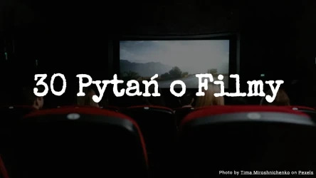 30 Pytań o Filmy