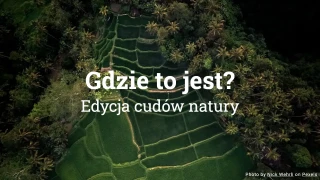 Zgadnij kraj - quiz: 20 cudów natury