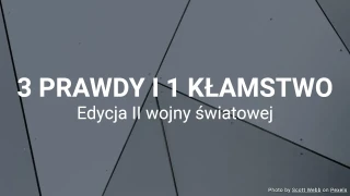 3 prawdy i 1 kłamstwo - edycja II wojny światowej