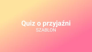 Szablon Quizu o Przyjaźni