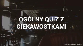 Ogólny Quiz Wiedzy - sprawdź swoją wiedzę ogólną (średni poziom trudności)