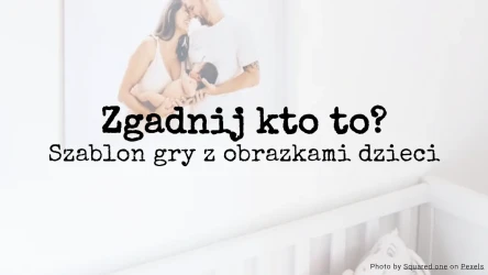 Zgadnij kto to? Szablon gry z obrazkami dzieci