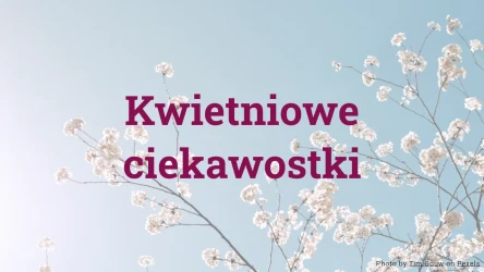 Kwietniowy quiz ciekawostek