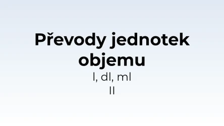 Převody jednotek objemu - l, dl, ml II - matematický test