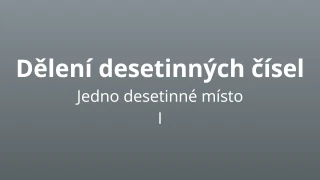 Dělení desetinných čísel - jedno desetinné místo - matematický test