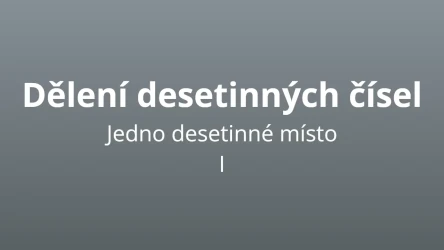 Dělení desetinných čísel - jedno desetinné místo - matematický test