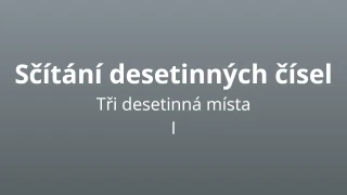 Sčítání desetinných čísel - tři desetinná místa - matematický test