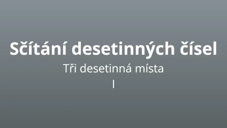 Sčítání desetinných čísel - tři desetinná místa - matematický test
