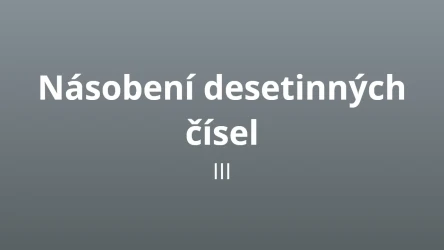 Násobení desetinných čísel III - matematický test