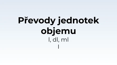 Převody jednotek objemu - l, dl, ml I - matematický test