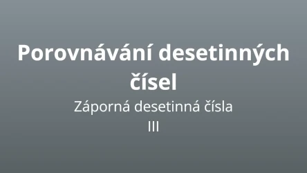 Porovnávání záporných desetinných čísel 3 - matematický test