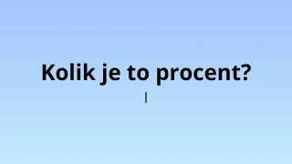 Kolik je to procent? I - matematický test