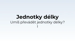 Převody jednotek délky I - matematický test